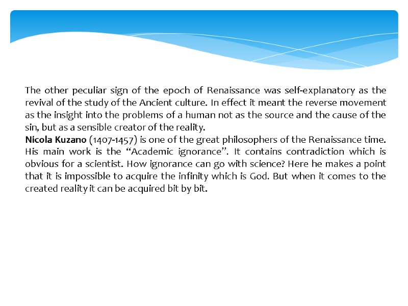 The other peculiar sign of the epoch of Renaissance was self-explanatory as the revival